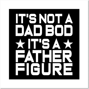 Mens It's Not A Dad Bod It's A Father Figure Funny Posters and Art